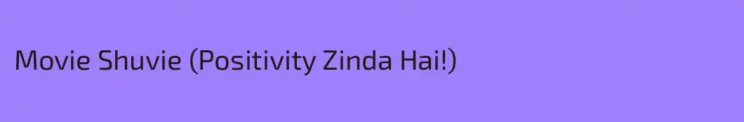 Movie Shuvie (Positivity Zinda Hai!)